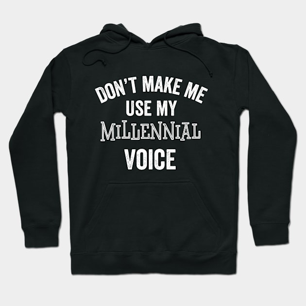 Funny Millennial Gift Voice Loud Gag Silly Joke Hoodie by HuntTreasures